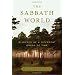 The Sabbath World: Glimpses of a Different Order of Time [Deckle Edge] (Hardcover)