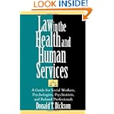 Law in the Health and Human Services by Donald T. Dickson