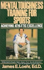 Mental Toughness Training for Sports:  Achieving Athletic Excellence