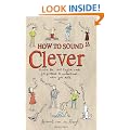 How to Sound Clever: Master the 600 English Words You Pretend to Understand...When You Don't