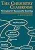 The Chemistry Classroom: Formulas for Successful Teaching (American Chemical Society Publication)