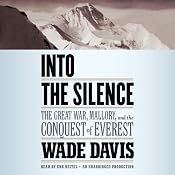 Into the Silence: The Great War, Mallory, and the Conquest of Everest | [Wade Davis]