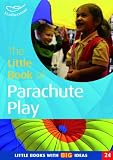 The Little Book of Parachute Play: Little Books with Big Ideas (Little Books)