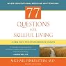 H&ouml;rbuch 77 Questions for Skillful Living: A New Path to Extraordinary Health