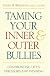 Taming Your Inner and Outer Bullies: Confronting Life's Stressors and Winning