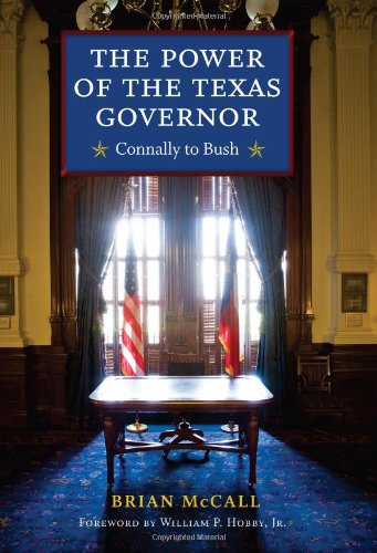 Local Experiences: The Power of the Texas Governor: Connally to Bush