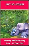 JUST SO STORIES : FUN BEDTIME STORY for 4 - 12 Years Old (IMAGINE DEVELOPMENT) (Annotated)
