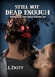 Still Not Dead Enough , Book 2 of The Dead Among Us
