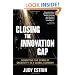 Closing the Innovation Gap: Reigniting the Spark of Creativity in a Global Economy