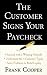 The Customer Signs Your Paycheck