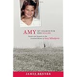 Amy: My Search for Her Killer: Secrets and Suspects in the Unsolved Murder of Amy Mihaljevic