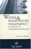 Water and Wastewater Treatment: A Guide for the Nonengineering Professional
