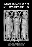 Anglo-Norman Warfare: Studies in Late Anglo-Saxon and Anglo-Norman Military Organization and Warfare