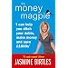 The Money Magpie: I Can Help You Ditch Your Debts, Make Money and Save �1000s: The Ultimate Guide to Savvy Saving, Ditching Your Debts and Making Money