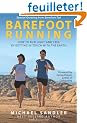 Barefoot Running: How to Run Light and Free by Getting in Touch with the Earth