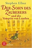 Der Sohn des Zauberers und die Vampire von London - Stephen Elboz