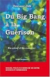 Du Big Bang � la gu�rison : Bio-science et Bio-conscience