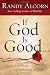 If God Is Good: Faith in the Midst of Suffering and Evil