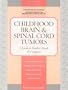 Childhood Brain & Spinal Cord Tumors: A Guide for Families, Friends & Caregivers