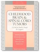 Childhood Brain & Spinal Cord Tumors: A Guide for Families, Friends & Caregivers