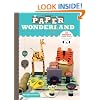 Paper Wonderland: 32 Terribly Cute Toys Ready to Cut, Fold & Build