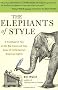 The Elephants of Style: A Trunkload of Tips on the Big Issues and Gray Areas of Contemporary American English