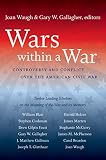 Wars within a war : controversy and conflict over the American Civil War