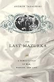 ISBN: 0312367406 - The Last Mazurka: A Family's Tale of War, Passion, and Loss