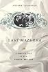 The Last Mazurka: A Family's Tale of War, Passion, and Loss