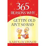 365 Reasons Why Gettin' Old Ain't So Bad