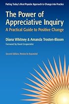 The Power of Appreciative Inquiry: A Practical Guide to Positive Change (BK Business)