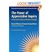 The Power of Appreciative Inquiry: A Practical Guide to Positive Change