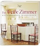 Das wei&szlig;e Zimmer: Bezaubernde Wohnideen - Caroline Clifton-Mogg