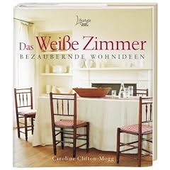 Das wei�e Zimmer: Bezaubernde Wohnideen
