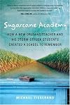 Sugarcane Academy: How a New Orleans Teacher and His Storm-Struck Students Created a School to Remember (Harvest Original)