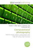 Computational photography: Digital photography, Computer, Image processing, Image scaling, Digital watermarking, 3D scanner, Voxel, 3D modeling, Image compression