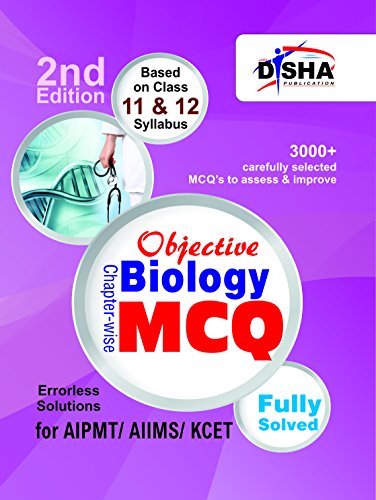 Objective Biology - Chapter-wise MCQ for AIPMT/ AIIMS/ KCET 2nd Edition