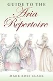 Guide to the Aria Repertoire (Indiana Repertoire Guides)