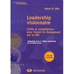 Leadership visionnaire : Outils et comp�tences pour r�ussir le changement par la PNL