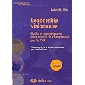 Leadership visionnaire : Outils et comp�tences pour r�ussir le changement par la PNL