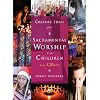 Creative Ideas for Sacramental Worship with Children