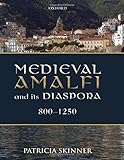 Medieval Amalfi and its diaspora, 800-1250