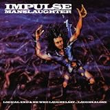 Impulse Manslaughter -  Logical End/He Who Laughs Last