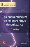 Les convertisseurs de l'�lectronique de puissance : Volume 2, La conversion alternatif-alternatif