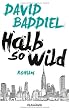 Halb so wild: Roman