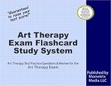 Art Therapy Exam Flashcard Study System: Art Therapy Test Practice Questions & Review for the Art Therapy Exam