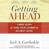 Getting Ahead: Three Steps to Take Your Career to the Next Level | [Joel A. Garfinkle, Marshall Goldsmith]