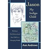 jason my indigo child raising a multidimensional star child in a changing world star kids chronicles star