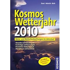 Kosmos Wetterjahr 2010: Natur- und Wetterbeobachtungen im Jahreslauf