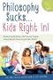 Philosophy Sucks . . . Kids Right In!: Exploring Big Ideas with Young People Using Stories from Around the World